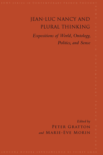 Jean-Luc Nancy and Plural Thinking: Expositions of World, Ontology, Politics, and Sense