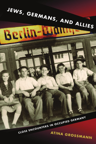 Jews, Germans, and Allies : close encounters in occupied Germany