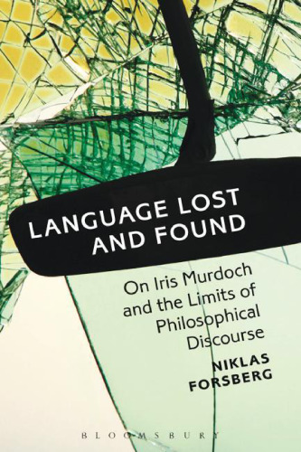 Language lost and found : on Iris Murdoch and the limits of philosophical discourse