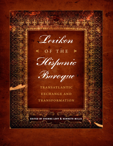 Lexikon of the Hispanic baroque : transatlantic exchange and transformation