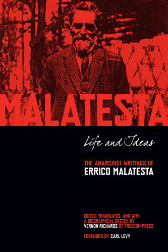 Life and ideas : the anarchist writings of Errico Malatesta