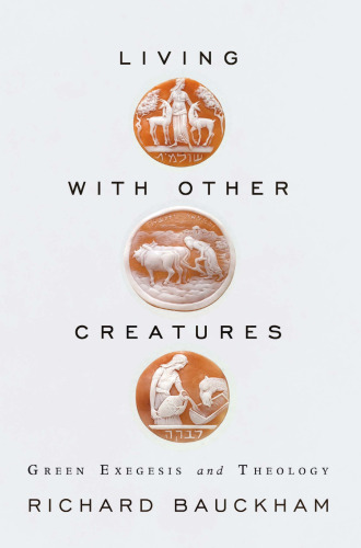 Living with other creatures : green exegesis and theology