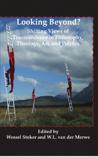 Looking beyond? : shifting views of transcendence in philosophy, theology, art, and politics