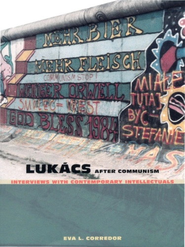 Lukács after Communism : interviews with contemporary intellectuals