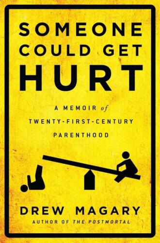 Someone could get hurt : a memoir of twenty-first-century parenthood