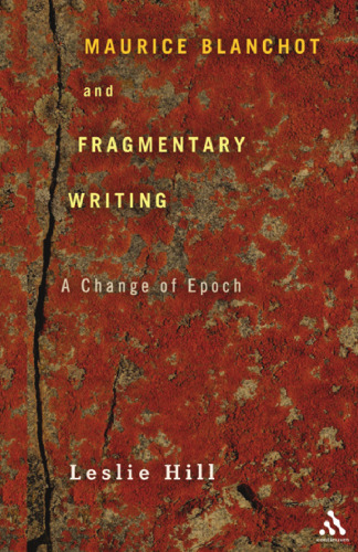 Maurice Blanchot and Fragmentary Writing: A Change of Epoch