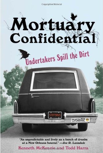 Mortuary confidential : undertakers spill the dirt