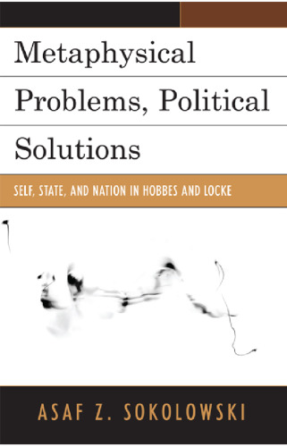 Metaphysical Problems, Political Solutions: Self, State, and Nation in Hobbes and Locke