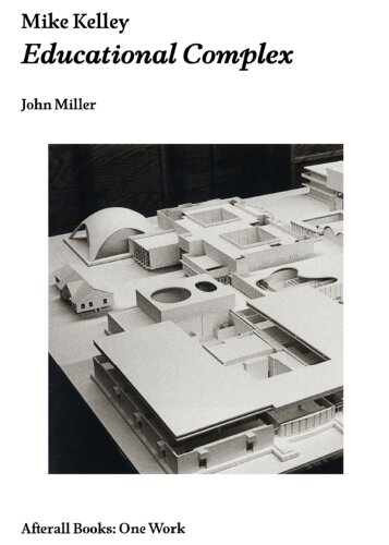 Mike Kelley : educational complex