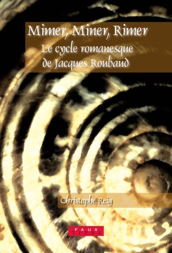 Mimer, miner, rimer: Le cycle romanesque da jacques roubaud