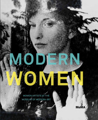 Modern women : women artists at the Museum of Modern Art