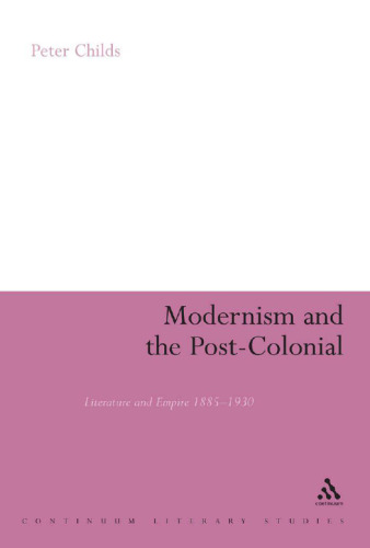 Modernism and the post-colonial : literature and Empire, 1885-1930