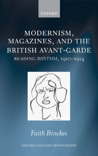 Modernism, magazines and the British avant-garde : [reading Rhythm, 1910-1914]