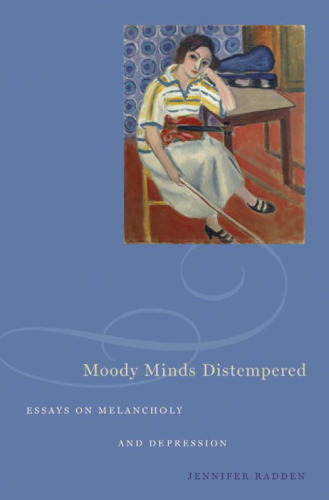 Moody minds distempered : essays on melancholy and depression