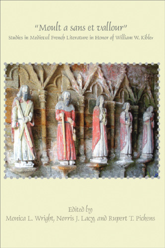 Moult a Sans et Vallour : studies in Medieval French literature in honor of William W. Kibler