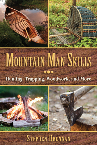 Mountain man skills : hunting, trapping, woodwork, and more