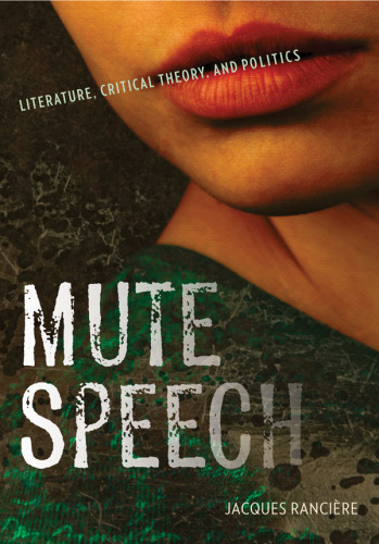 Mute speech : literature, critical theory, and politics