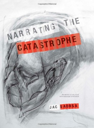 Narrating the Catastrophe: An Artist’s Dialogue with Deleuze and Ricoeur