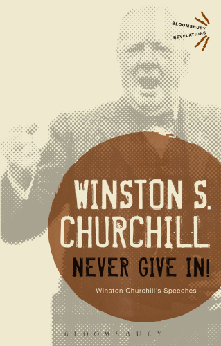 Never give in! : the best of Winston Churchill's speeches