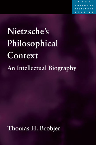 Nietzsche's philosophical context : an intellectual biography