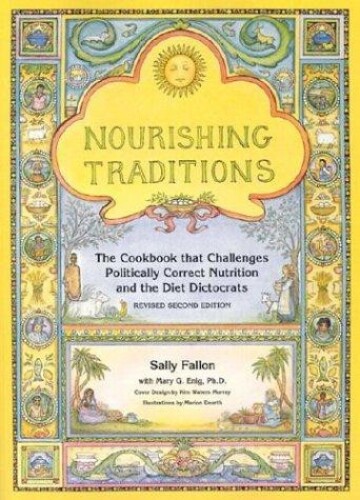 Nourishing traditions : the cookbook that challenges politically correct nutrition and the diet dictocrats