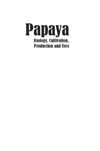 Papaya : biology, cultivation, production and uses