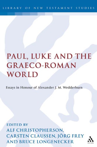 Paul, Luke and the Graeco-Roman World: Essays in Honour of Alexander J.M. Wedderburn