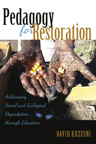 Pedagogy for Restoration: Addressing Social and Ecological Degradation Through Education