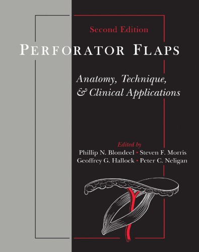 Perforator Flaps : Anatomy, Technique, & Clinical Applications, Second Edition