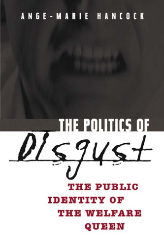 The politics of disgust : the public identity of the welfare queen