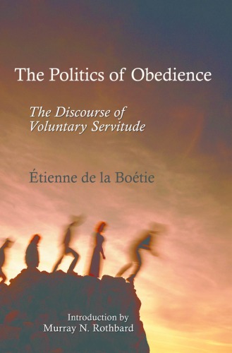 The politics of obedience : the discourse of voluntary servitude