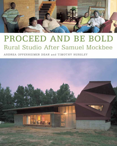 Proceed and Be Bold: Rural Studio After Samuel Mockbee