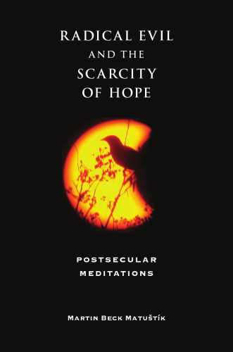 Radical evil and the scarcity of hope : postsecular meditations