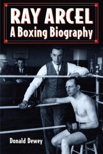 Ray Arcel : a boxing biography