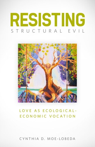 Resisting structural evil : love as ecological and economic vocation