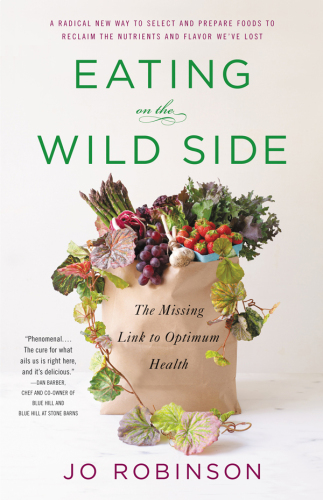 Eating on the wild side : the missing link to optimum health