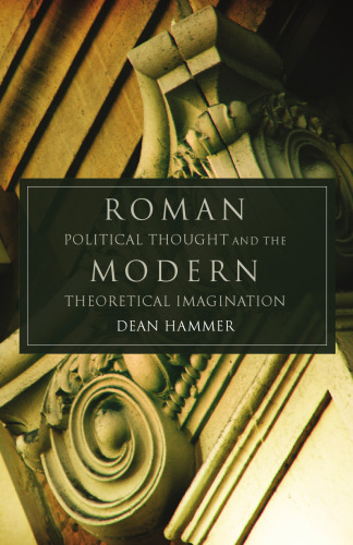 Roman Political Thought and the Modern Theoretical Imagination