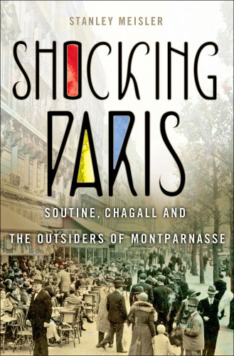 Shocking Paris : Soutine, Chagall and the outsiders of Montparnasse