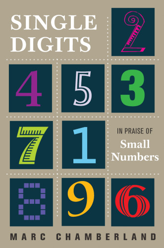 Single digits : in praise of small numbers