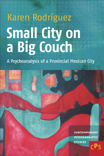 Small city on a big couch : a psychoanalysis of a provincial Mexican city