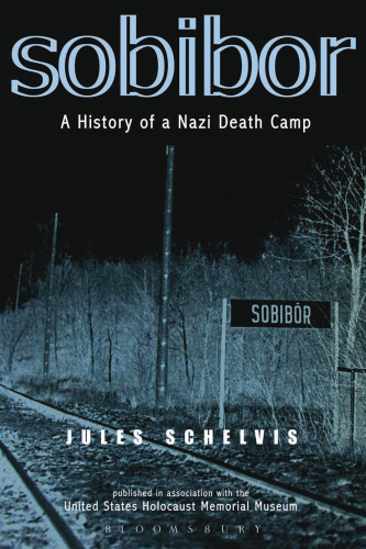 Sobibor: A History of a Nazi Death Camp