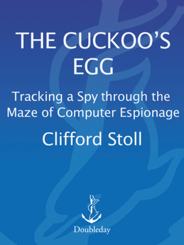 The cuckoo's egg : tracking a spy through the maze of computer espionage