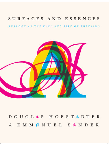 Surfaces and essences : analogy as the fuel and fire of thinking