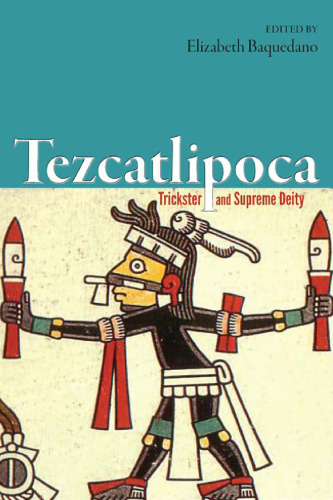 Tezcatlipoca : trickster and supreme deity