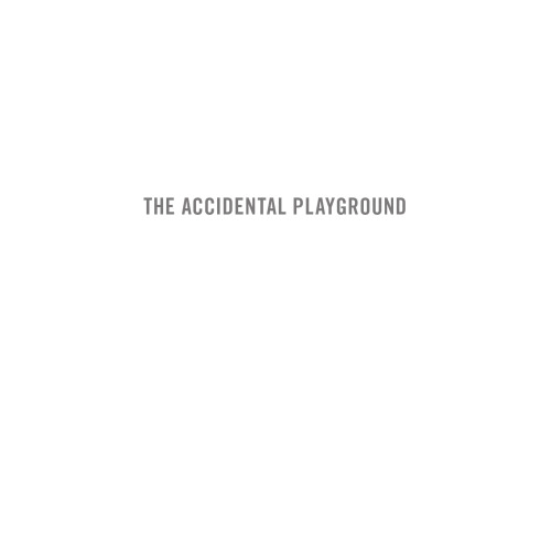 The accidental playground : Brooklyn waterfront narratives of the undesigned and unplanned