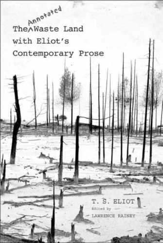 The Annotated Waste Land with Eliot's Contemporary Prose: Second Edition