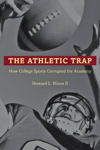 The Athletic Trap: How College Sports Corrupted the Academy