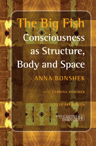 The big fish : consciousness as structure, body and space