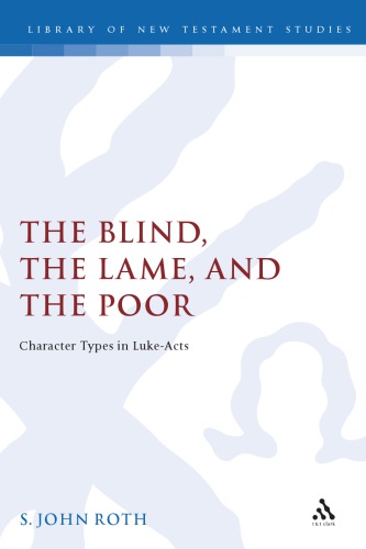 The Blind, the Lame, and the Poor: Character Types in Luke-Acts