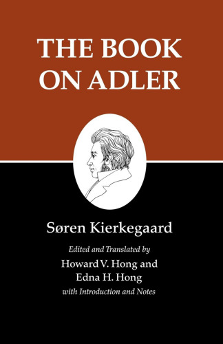 Kierkegaard's Writings, XXIV: The Book on Adler